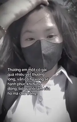 Thương em một cô gái quá nhiều vết thương lòng, vẫn cố hy vọng sẽ hạnh phúc khi hừng đông, bỏ qua lỗi lầm của họ mà chờ trông. #xuhuong#viral #fyp 