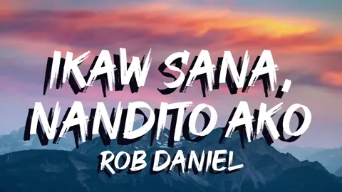 Ikaw sana / Andito ako - Rob Daniel ♫ Rob Deniel - Ikaw Sana x Nandito Ako (Lyrics) Enjoy the heartfelt lyrics to this beautiful OPM love song, 