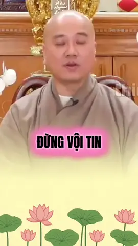 Đừng vội tin điều gì nếu chưa có sự quán chiếu suy xét #thichphaphoa #thayphaphoa #suutamphapthoai #tuehung #loiphatday 