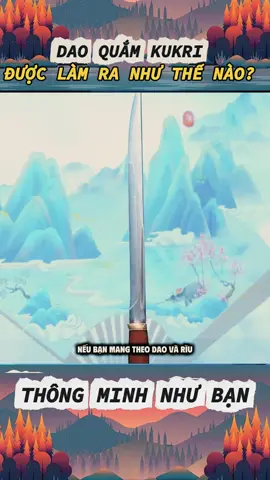 Dao quắm Kukri được làm ra như thế nào? #thongminhnhuban #kienthucthuvi #kienthuc 