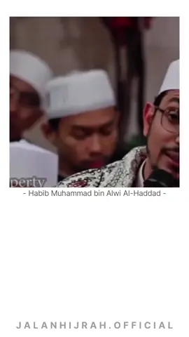 Orang yang suka ngabulin hajat orang maka Rasulullah akan beri syafaat di akhirat kelak ~ Habib Muhammad bin Alwi Al-Haddad ~