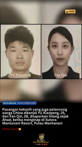 KOTA BELUD: Sepasang kekasih yang juga pelancong warga China dilaporkan hilang sejak Ahad, ketika menginap di Sutera Mantanani Resort, Pulau Mantanani di sini. Difahamkan, mangsa lelaki dikenali Yu Xiaopeng, 25, manakala seorang lagi mangsa dipercayai teman wanitanya, Fan Qin, 28.  Ketua Polis Daerah Kota Belud, Superintendan Shahrudin Mat Husain berkata, pihak polis menerima laporan berhubung kejadian terbabit daripada pihak keselamatan resort berkenaan pada jam 7.57 malam, ahad. Katanya, hasil siasatan awal, kedua-dua mangsa dilaporkan mendaftar penginapan (masuk) ke resort berkenaan pada jam 2.14 petang, 4 Oktober lalu. 