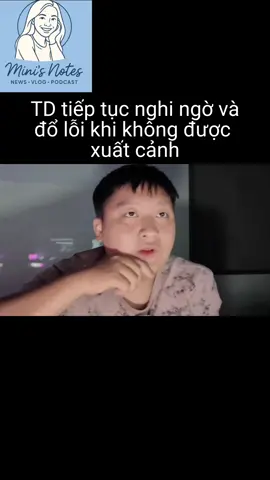 Cứ không xuất cảnh được thì đổ lỗi cho người khác? #minisnotes #drama #tintuc #suminhtue #doanbohanh 