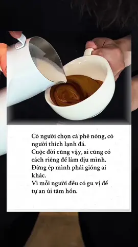 Có người chọn cà phê nóng, có người thích lạnh đá. Cuộc đời cũng vậy, ai cũng có cách riêng để làm dịu mình. Đừng ép mình phải giống ai khác. Vì mỗi người đều có gu vị để tự an ủi tâm hồn. #tramcaphecamxuc #caphe #coffee #nhacbuon #camxuc 