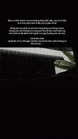 Nếu sự chân thành của em không được đền đáp, em sẽ tự hiểu vị trí của mình nằm ở đầu mà tự giác rời đi Đừng làm em phải xa anh khi trong lòng em không muốn, nhưng nếu anh không coi trọng em thì cái tiếc nuối nhất của anh chính là đã đánh mất người con gái thương anh còn hơn chính bản thân người đó chỉ có thể gặp một lần nếu bỏ lỡ chắc chẵn không có lần thứ hai.....#nhachaymoingay🎧 #thichamnhac #xuhuongtiktok #tamtrang #following 
