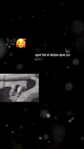 🎶🥰qué tal si dejas que yo cuide todas tus heridas y empezamos juntos una nueva vida🎶🥰