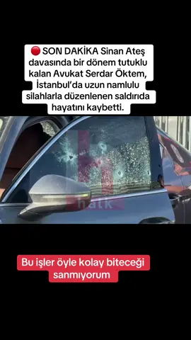 🔴 SON DAKİKA Sinan Ateş davasında bir dönem tutuklu kalan Avukat Serdar Öktem, İstanbul’da uzun namlulu silahlarla düzenlenen saldırıda hayatını kaybetti.#azerbaycan🇦🇿türkye🇹🇷tiktok #istanbul #türkiye🇹🇷 #idrisserim6773 #bakü 