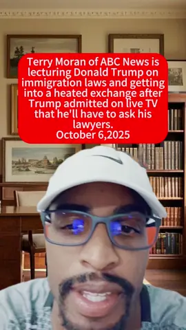 Terry Moran of ABC News is lecturing Donald Trump on immigration laws and getting into a heated exchange after Trump admitted on live TV that he'll have to ask his lawyers. #news #maga #fyp #foryou #foryoupage #fypシ #tiktok #storytime #tiktok #viral #greenscreen #tariff #breakingnews #BreakingNews #usa_tiktok #usa #America