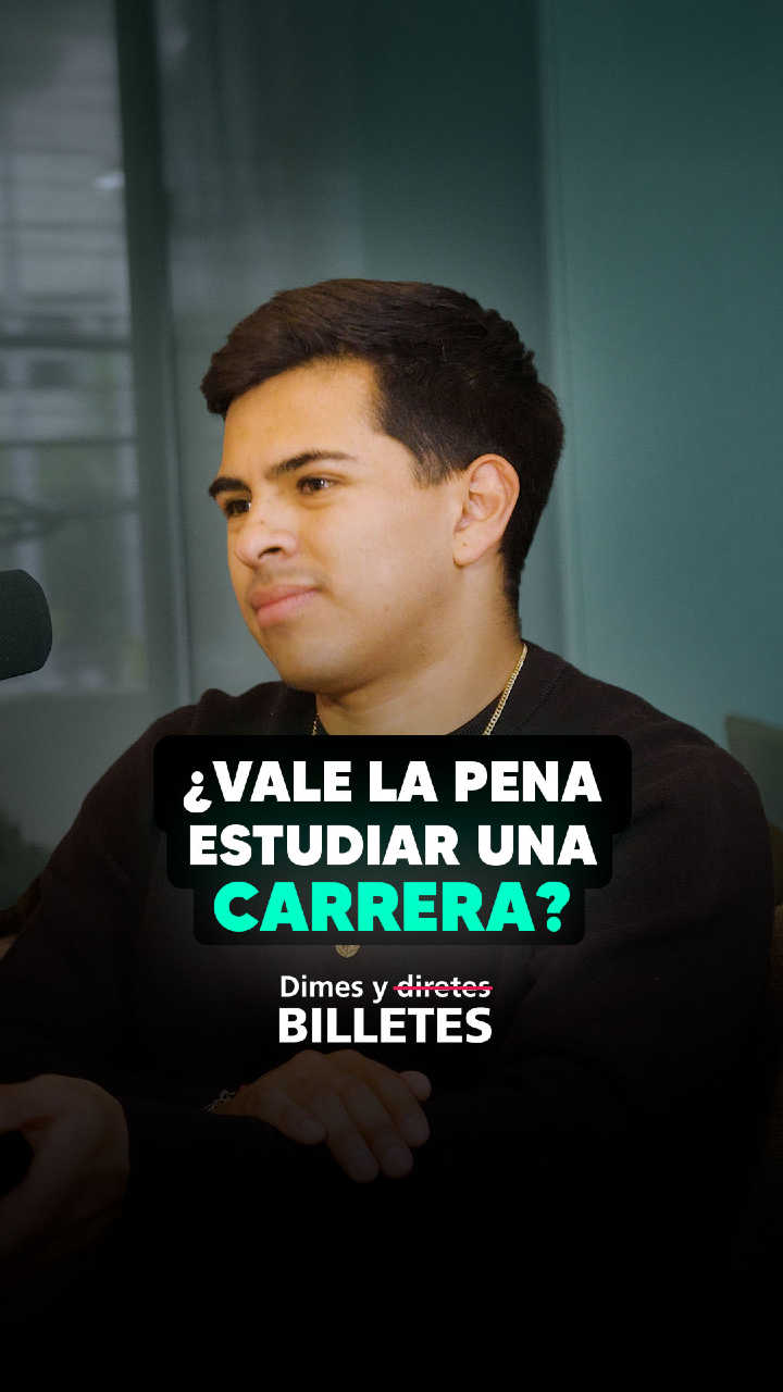 ¿Vale la pena estudiar una carrera? Escucha el episodio completo de Dimes y Billetes en Spotify y YouTube