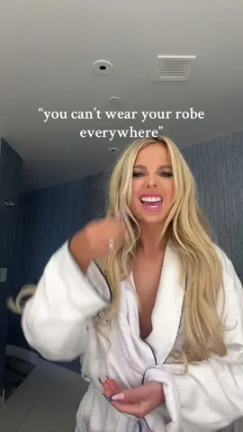 if you see me wearing anything other than the robe it’s not by choice.