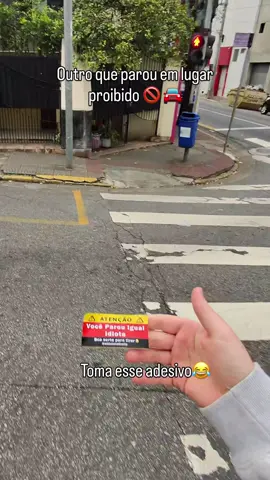 🚫 Outro que parou em lugar proibido  🤡 Não dá pra passar batido! ⚠️ Toma esse adesivo 😂