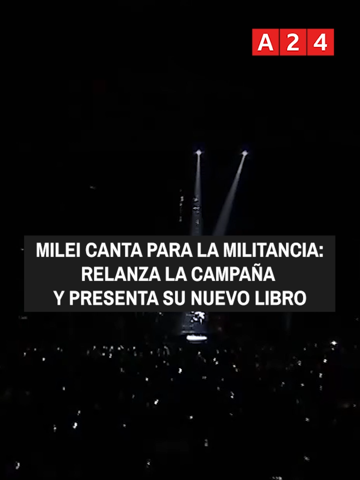 🔴MILEI CANTA PARA LA MILITANCIA: RELANZA LA CAMPAÑA Y PRESENTA SU NUEVO LIBRO El presidente se presenta en el Movistar Arena. #javiermilei #A24