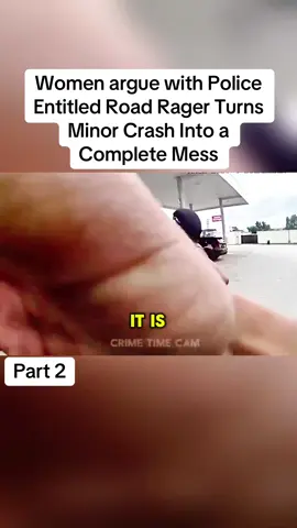 Women argue with Police Entitled Road Rager Turns Minor Crash Into a Complete Mess#cops #news #policeofficer #viraltiktok #fouryoupage 