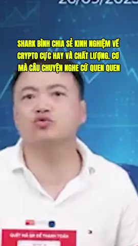 Shark Bình chia sẻ kinh nghiệm về Crypto cực hay và chất lượng 🥴 Cơ mà câu chuyện nghe cứ thấy quen quen  #TikTokAwardsVN #kientiger #viral #sharkbinh 