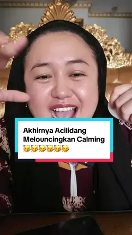 Masyaallahtabaraqallah 🥹 Akhirnya Acil sudah louncing produk baru Calming yg selama ini di tunggu2 , yg mampu memperbaiki kulit Acil yg super geradakan 😭#acilidang 