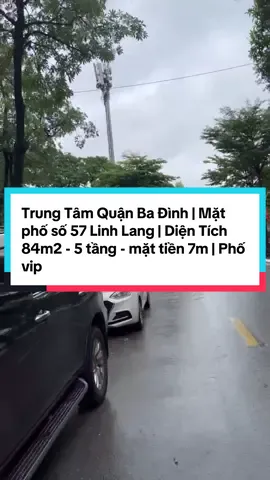 Trung Tâm Quận Ba Đình | Mặt phố số 57 Linh Lang | Diện Tích 84m2 - 5 tầng - mặt tiền 7m | Phố vip hiếm nhà bán #nhachinhchu #fyp #badinh #linhlang #matpho 