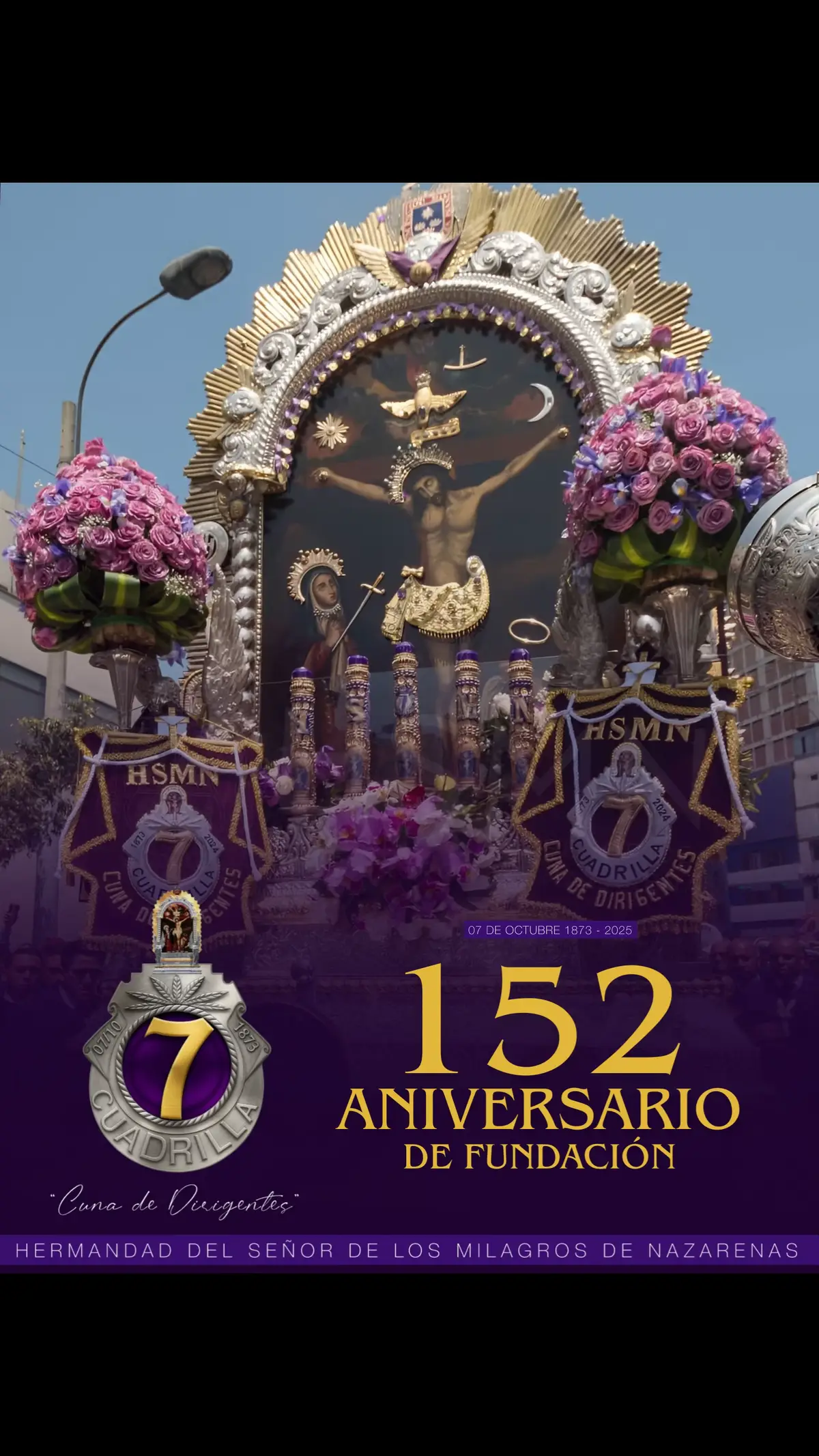 ¡𝐅𝐄𝐋𝐈𝐙 𝟏𝟓𝟐 𝐀𝐍𝐈𝐕𝐄𝐑𝐒𝐀𝐑𝐈𝐎 𝐃𝐄 𝐅𝐔𝐍𝐃𝐀𝐂𝐈𝐎́𝐍! Saludamos a cada uno de los hermanos integrantes de nuestra Sétima Cuadrilla en la fecha en que, con el favor de Dios, celebramos nuestro 152º aniversario de fundación. Damos gracias a Dios, nuestro Señor de los Milagros, por los años que nos permite vivir a su servicio y el del prójimo, recordando a insignes hermanos y fundadores quienes engrandecieron la historia de nuestra cuadrilla.  Encomendamos a Él nuestra labor y vocación nazarena, para que sigamos siendo ejemplo de compromiso y fraternidad en la fe. 𝐒𝐄́𝐓𝐈𝐌𝐀 𝐂𝐔𝐀𝐃𝐑𝐈𝐋𝐋𝐀 𝐃𝐄 𝐋𝐀 𝐇𝐄𝐑𝐌𝐀𝐍𝐃𝐀𝐃 𝐃𝐄𝐋 𝐒𝐄𝐍̃𝐎𝐑 𝐃𝐄 𝐋𝐎𝐒 𝐌𝐈𝐋𝐀𝐆𝐑𝐎𝐒 𝐃𝐄 𝐍𝐀𝐙𝐀𝐑𝐄𝐍𝐀𝐒 “𝐂𝐔𝐍𝐀 𝐃𝐄 𝐃𝐈𝐑𝐈𝐆𝐄𝐍𝐓𝐄𝐒”. #hermandad #señordelosmilagros #nazarenas #setimacuadrillahsmn 