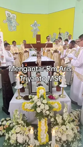 Selamat Jalan Rm Aris Tri MSF. Terimakasih atas pelayanannya. swaraga langgeng.#msf #msfjawa msfjawa #imankatolik #misaarwah 