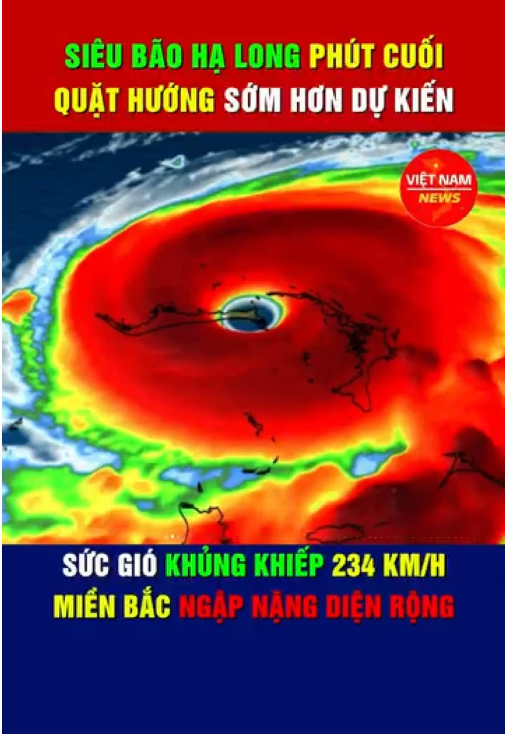 Siêu bão Hạ Long phút cuối quặt hướng, sức gió khủng khiếp 234 km/h. Miền Bắc ngập nặng diện rộng.