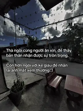 Thà ngồi cùng người ăn xin, để thấy bản thân nhận được sự trôn trọng.  Còn hơn ngồi với kẻ giàu để nhận lại ánh mắt xem thường..! #fyp #tamtrang #sory #sttxahoi #hoanganh29012003 