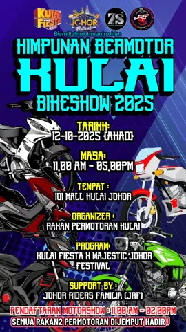 HIMPUNAN BERMOTOR KULAI BIKESHOW 2025🏍️🏍️ 🗓️ Tarikh: 12-10-2025 {AHAD} ⚠️ TEMPAT: * IOI MALL KULAI JOHOR ⛔ Masa: 11.00 AM ~ 05.00PM  📍 Pendaftaran MOTORSHOW : 11.00 AM ~ 02.00PM ⚠️ Organizer : *RAKAN PERMOTORAN KULAI ⚠️ Program :  KULAI FIESTA ❌ MAJESTIC JOHOR FESTIVAL SUPPORT BY : JOHOR RIDERS FAMILIA (JRF)   SEGALA PERTANYAAN  REFER BIO ADMIN (DM)