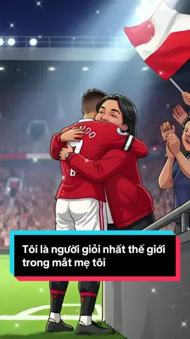 Tôi là người giỏi nhất thế giới trong mắt mẹ tôi #donglucmoingay79 #thinhhanh #cristianoronaldo #nangluongtichcuc💪🍀 #ronaldo 