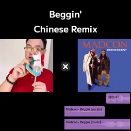 Beggin' Chinese Remix