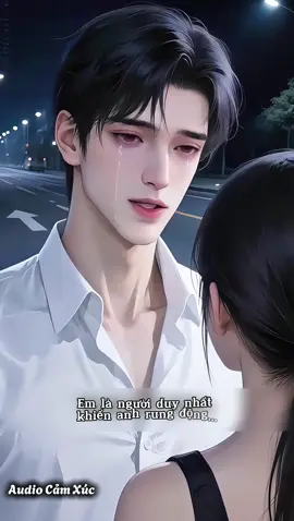 Em là người duy nhất khiến anh rung động... 💓 #AudioCamXuc #ChamDenTraiTim 