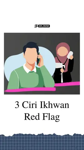 3 Ciri Ikhwan Red Flag 🔴 by Akh Bullah