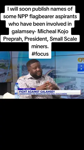 I will soon publish names of some NPP flagbearers who have been involved in galamsey- Micheal Kojo Preprah, President, Small Scale miners. #galamsey #npp #ndc #ghanatiktok🇬🇭 #trendingvideo 