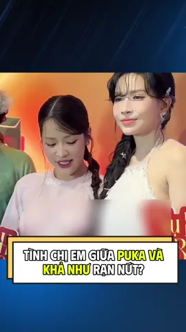 Từng thân như chị em ruột, nay lại lạnh nhạt như người xa lạ #puka #khanhu #huynhphuong #showbiz #giaitri 