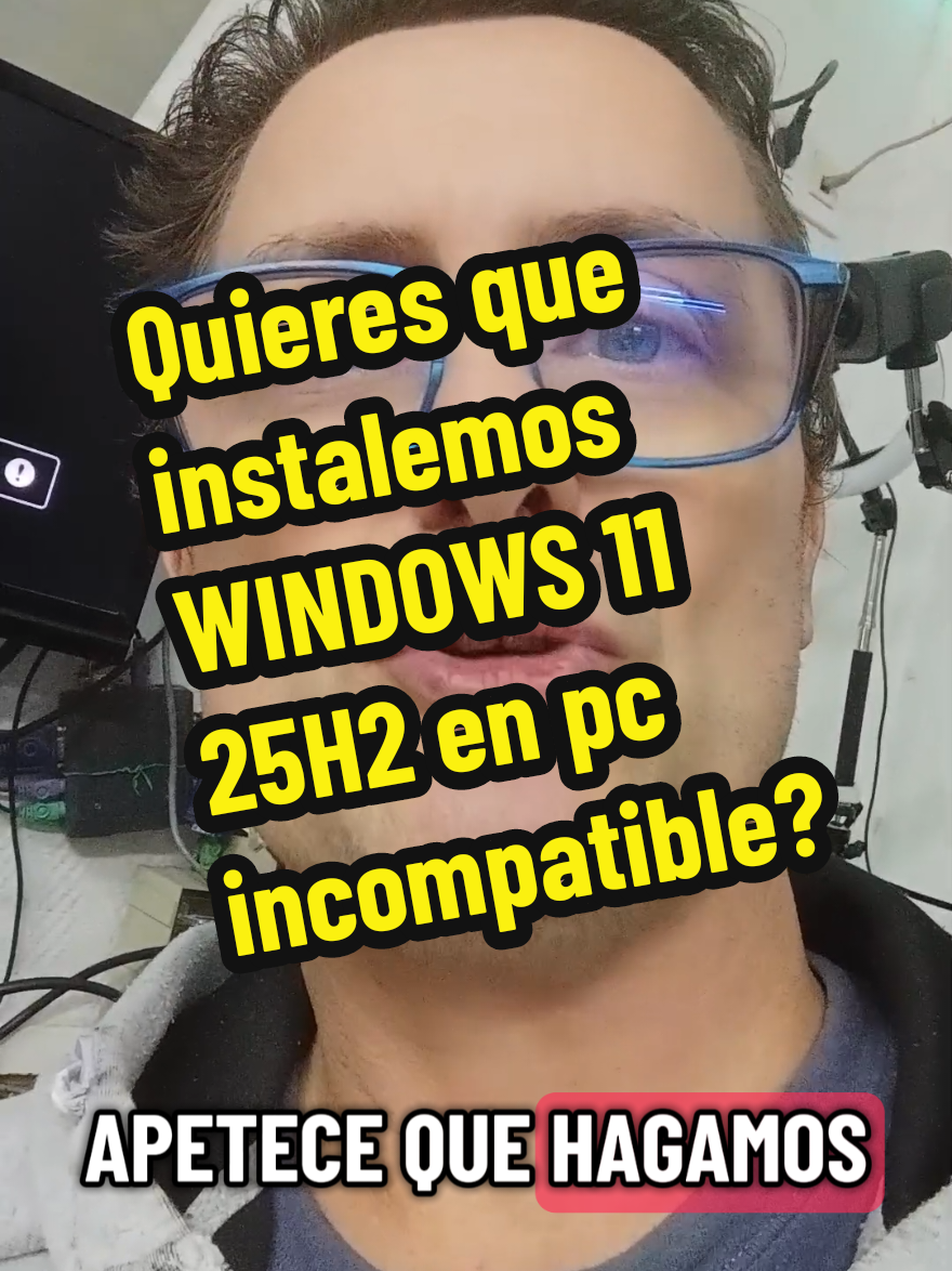 miércoles 8 octubre 2025 a las 11:30h GMT+2 España, instalaremos Windows 11 25H2 en un PC de hace 15 años INCOMPATIBLE con requisitos (no TPM, no CPU, no SecureBoot)