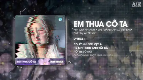 Cô Ấy Tốt Hơn Em À.. Cô Ta Cũng Thương Anh À | Em Thua Cô Ta (AIR Remix) - Min Quỳnh Anh #airremix #airmedia #nhacremix #nhachaymoingay #vinahouse #xuhuongtiktok #viral #nonstop #xuhuong #trending #fyp