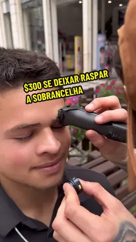 $300 se deixar raspar a sobrancelha👨🏼‍🦲