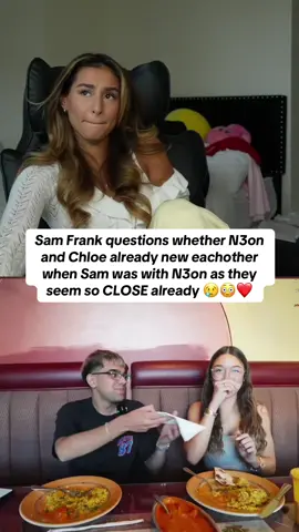 Sam Frank questions whether N3on and Chloe already new eachother when Sam was with N3on as they seem so CLOSE already 😢😳❤️ #n3on #chloeparker #samfrank 