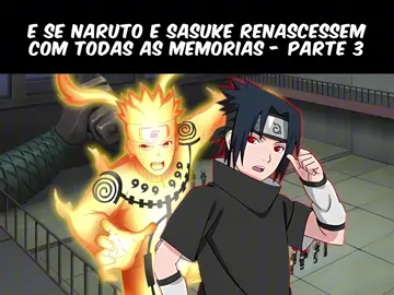 E se Naruto e Sasuke renascessem com todas as suas memórias - Parte 3 #narutoshippuden #naruto #narutobrasil #dyngoverso