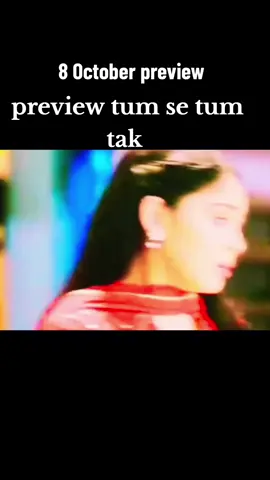 Indain drama serial tum se tum tak 8 October preview please like follow comment and share #pleasgrwothmyaccounttiktokteam #pleasfreezmyacount #pleasgrwothmyaccounttiktokteam #pleasfreezmyacount #My video 1million views and for you page 