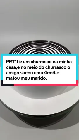 PARTE 1 | fiz um churrasco na minha casa,e no meio do churrasco o amigo sacou uma 4rm4 e matou meu marido e a mulher dele..  #viral  #relatos  #paravoce  #foryoupagee  #fy 