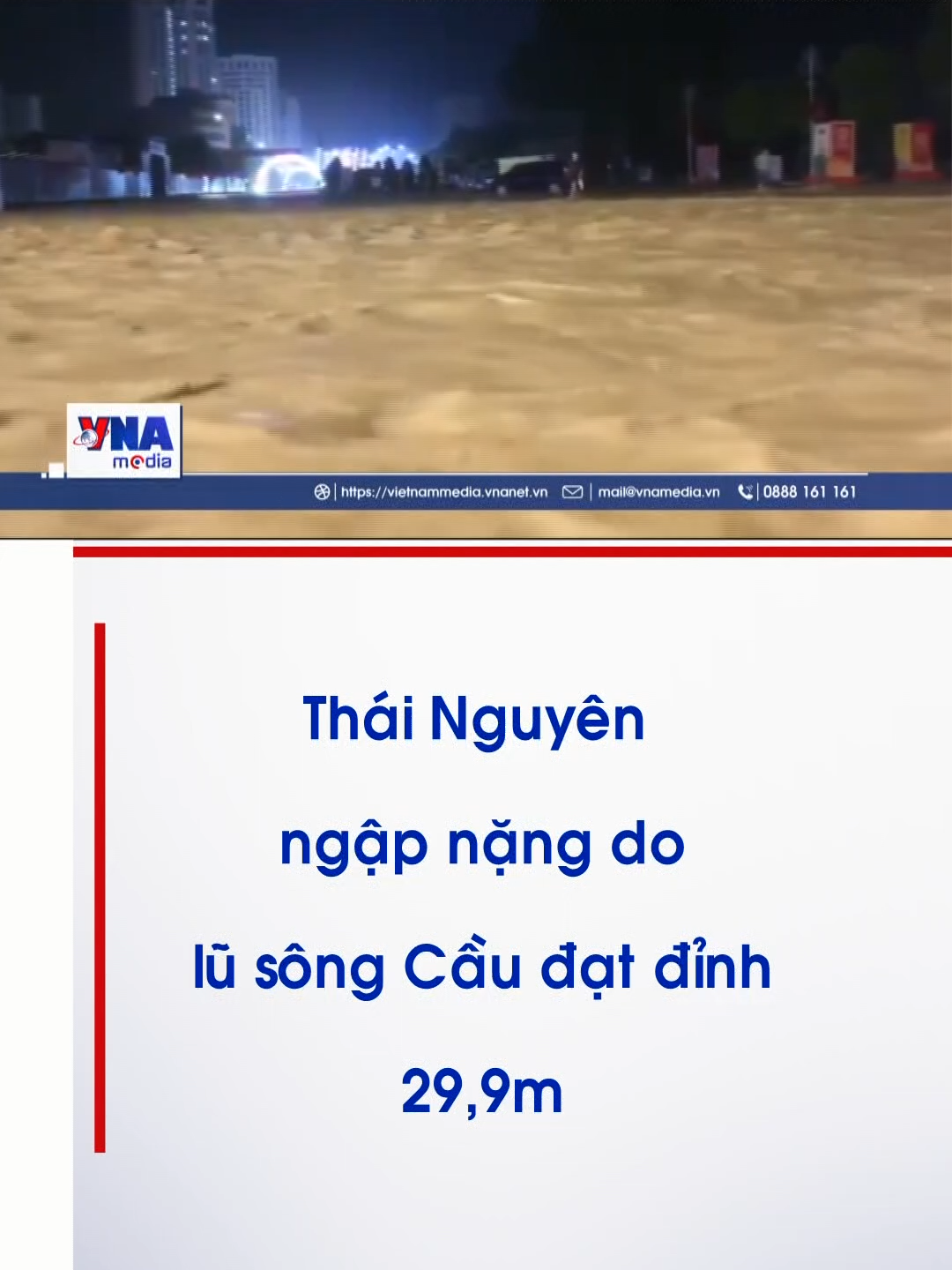 Thái Nguyên ngập nặng do lũ sông Cầu đạt đỉnh 29,8m#VNAMedia #tintuc#ThaiNguyen