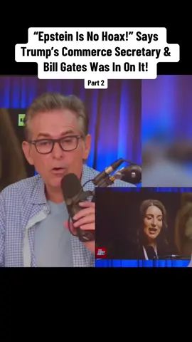 “Epstein Is No Hoax!” Says Trump’s Commerce Secretary & Bill Gates Was In On It! #foryou #fyp #epstein #gates #gates 
