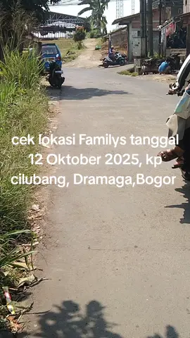 #cek lokasi Familys tanggal 12 Oktober 2025 di kp cilubang, Dramaga,bogor