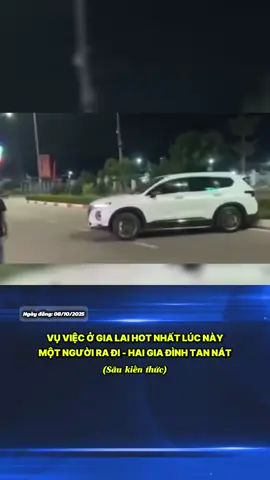 Vụ việc nóng nhất ở Gia Lai lúc này: một người mất, 2 giá đình tan nát. #xuhuong #tintuc #gialaihotnhatlucnay #ototongquannhau