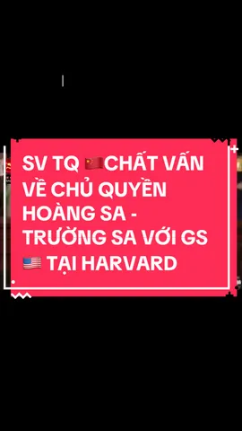 194 - SV TQ 🇨🇳CHẤT VẤN VỀ CHỦ QUYỀN HOÀNG SA - TRƯỜNG SA VỚI GS 🇺🇸 TẠI HARVARD VÀ CÁI KẾT 👍❤️🇻🇳 #viral #xh #xuhuong #tiktok #crush  #vtv #hoangsa #truongsa #vietnam #hanoi #marketing #diemhenlichsu🇻🇳 #a80  #lienxo #cia #nasa #california #my #lichsuvietnam #thinhhanh #hochiminh #vonguyengiap #drama #duet