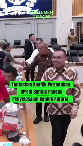 Tuntaskan Konflik Pertanahan.  DPR RI bentuk pansus penyelesaian konflik agraria. 