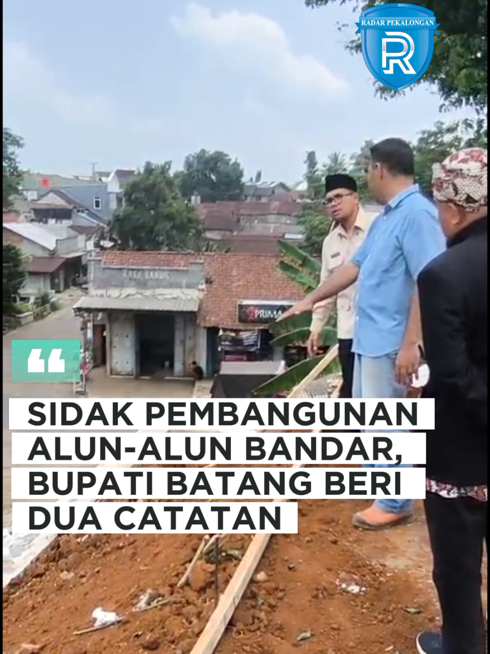 Sidak Pembangunan Alun-Alun Bandar, Bupati Batang Beri Dua Catatan #fyp #batang #batang24jam #bandar #alunalun 