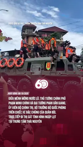 GIỮA MÊNH MÔNG NƯỚC LŨ, THỦ TƯỚNG CHÍNH PHỦ PHẠM MINH CHÍNH VÀ ĐẠI TƯỚNG PHAN VĂN GIANG, ỦY VIÊN BỘ CHÍNH TRỊ, BỘ TRƯỞNG BỘ QUỐC PHÒNG TRÊN CHIẾC XE ĐẶC CHỦNG CỦA QUÂN ĐỘI, TRỰC TIẾP ĐI THỊ SÁT TÌNH HÌNH NGẬP LỤT TẠI TRUNG TÂM THÁI NGUYÊN #tiktoknews #theanh28 #60giay