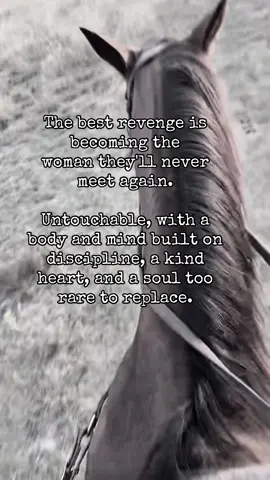 The best #revenge is #becoming the woman they'll never meet again. #Untouchable, with a body and mind built on discipline, a kind heart, and a #soul too rare to #replace. 