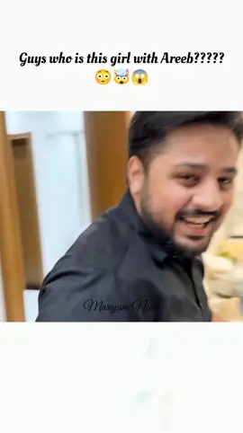 Guys who is this girl with Areeb 😳🤯😱 #fypシ #fyppppppppppppppppppppppp #fyp #viral #foryoupage 