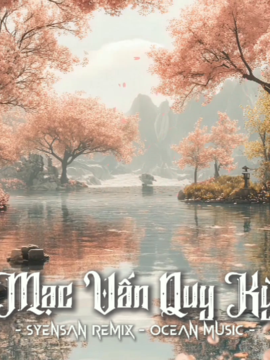 MẠC VẤN QUY KỲ - SYENSAN REMIX - OCEAN MUSIC #nhachaymoingay #nhacnaychillphet #nhachaytiktok #oceanmusicremix 