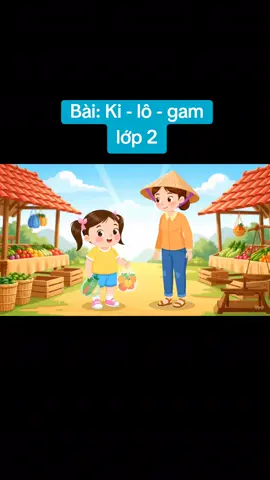 Phần khám phá bài ki - lô - gam lớp 2.  #giáoviêntiểuhọc #côhồng #veo3 